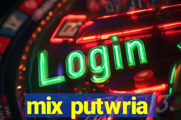 mix putwria